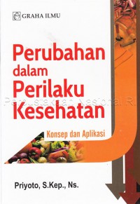 Perubahan Dalam Perilaku Kesehatan ; Konsep & Aplikasi