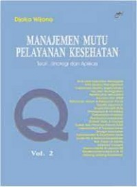 Manajemen Mutu Pelayanan Kesehatan ; Teori, Strategis & Aplikasi Vol 2