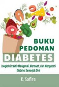 BUKU PEDOMAN DIABETES ; LANGKAH PRAKTIS MENGENALI, MERAWAT& MENGOBATI DIABETES SEMENJAK DINI