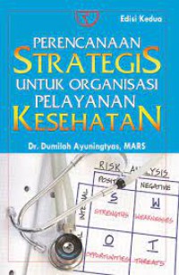 Perencanaan Strategis Untuk Organisasi Pelayanan Kesehatan Ed 2 (note)