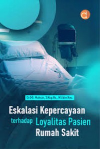 Eskalasi Kepercayaan Terhadap Loyalitas Pasien Rumah sakit