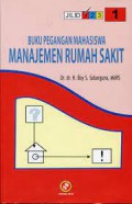 Buku Pegangan Mahasiswa ; Manajemen Rumah Sakit Jil 1