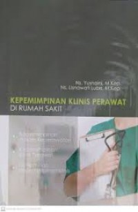 Kepemimpinan Klinis Perawat ; di Rumah Sakit