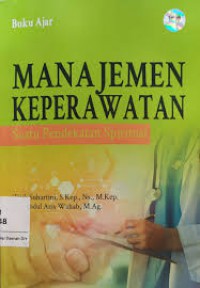 Buku Ajar Manajemen Keperawatan ; Suatu Pendekatan Spiritual