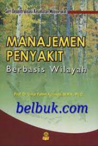 Seri Desentralisasi Kesehatan Masyarakat; Manajemen  Penyakit Berbasis Wilayah