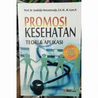 Promosi Kesehatan ; Teori & Aplikasi