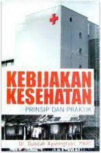 Kebijakan Kesehatan ; Prinsip & Praktik