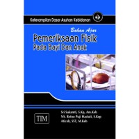 Keterampilan Dasar Asuhan Kebidanan ; Bahan Ajar Pemeriksaan Fisik Pada Bayi Dan Anak; Keterampilan Dasar Asuhan Kebidanan