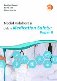 Modul Kolaborasi dalam Medication Safety: Bagian II