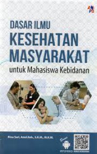 Dasar Ilmu Kesehatan Masyarakat ; Untuk Mahasiswa Kebidanan