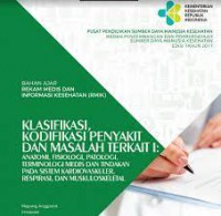 Bahan Ajar Rekam Medis & Informasi Kesehatan (RMIK); Klasifikasi, Kodifikasi Penyakit & Masalah Terkait I; Anatomi, Fisiologi, Patologi, Medis & Tindakan pada Sistem Kardioviskular, Respirasi, & Muskuloskeletal