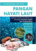 Pangan Hayati Laut ; Aplikasi Kualitas Gizi Biota Laut terhadap Imunitas Tubuh dan Produktifitas