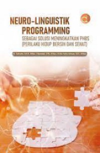 Neuro-Linguistik Programming ; Sebagai Solusi Meningkatkan PHBS ; Perilaku Hidup Bersih dan Sehat