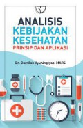 Analisis Kebijakan Kesehatan ; Prinsip & Aplikasi