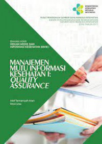 Bahan Ajar Rekam Medis & Informasi Kesehatan (RMIK) ; Manajemen Mutu Informasi Kesehatan I ; Quality Assurance