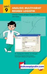 Analisis Multivariat Regresi Logistik ; Disertai Praktik dengan Program SPSS dan Stata Seri 9.