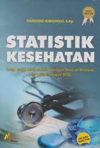 Statistik Kesehatan ; belajar mudah teknik analisis data dalam penelitian kesehatan