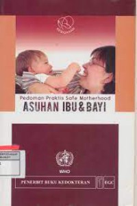 Pedoman Praktis Safe Motherhood; Asuhan Ibu & Bayi