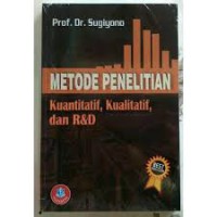 METODE PENELITIAN PENDIDIKAN ; PENDEKATAN KUANTITATIF , KUALITATIF, DAN R & D