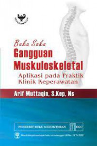 BUKU SAKU ; GANGGUAN MUSKULOSKELETAL ; APLIKASI PADA PRAKTIK KLINIK KEPERAWATAN