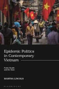 Epidemic politics in contemporary Vietnam : public health and the state