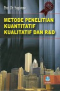 Metode Penelitian Kuantitatif, Kualitatif, dan R & D