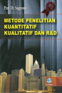 Metode Penelitian Kuantitatif, Kualitatif, dan R & D