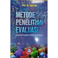 Metode Penelitian Evaluasi: Pendekatan Kuantitatif, Kualitatif, dan Kombinasi