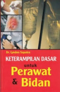 Keterampilan Dasar Untuk Perawat & Bidan (1)