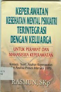 KEPERAWATAN KESEHATAN MENTAL PSIKIATRI TERINTEGRASI DENGAN KELUARGA; UNTUK PERAWAT DAN MAHASISWA KEPERAWATAN (1)