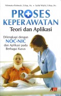Proses Keperawatan Teori dan Aplikasi Dilengkapi dengan NOC-NIC dan Aplikasi pada Berbagai Kasus