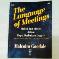The Language Of Meetings ; Efektif & Efiien Dalam Rapat Berbahasa Inggris