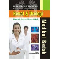 Buku Saku Keperawatan Pasien dengan Gangguan Fungsi Renal & Urologi;Disertai contoh Kasus Klinik