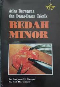 Atlas Berwarna & Dasar-Dasar Teknik ; Bedah Minor
