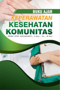 Buku Ajar ; Keperawatan Kesehatan Komunitas