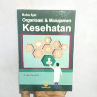 Buku Ajar ; Organisasi & Manajemen Kesehatan