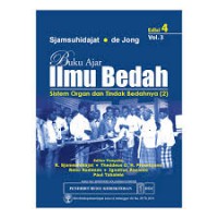Buku Ajar Ilmu Bedah ; Sistem Organ & Tindak Bedahnya  Vol 3