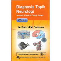 Diagnosis Topik Neurologi ; Anatomi, Fisiologi, Tanda, Gejala Ed 6