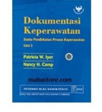 Dokumentasi Keperawatan ; Suatu Pendekatan Proses Keperawatan