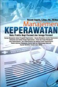 Manajemen Keperwatan ; Buku Praktis Bagi Perawat dan Tenaga Perawat