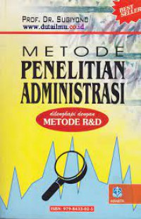 Metode Penelitian Administrasi Dilengkapi Dengan Metode R & D
