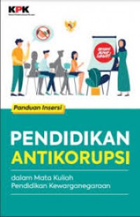 Panduan Insersi ; PENDIDIKAN ANTI KORUPSI