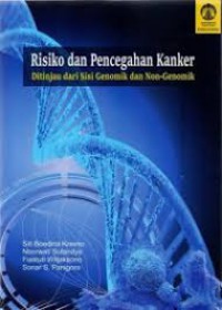 Risiko & Pencegahan Kanker ; Ditinjau Dari Sisi Genomik & Non - Genomik