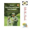 Upaya Mencapai Lansia Lebih Produktif