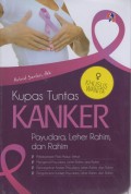 Kupas Tuntas KANKER ; Payudara, Leher Rahim dan Rahim