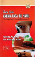 Buku Saku ; Anemia Pada Ibu Hamil ; Konsep & Penatalaksanaan