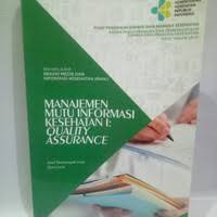 Manajemen Mutu Informasi Kesehatan I : Quality Assurance